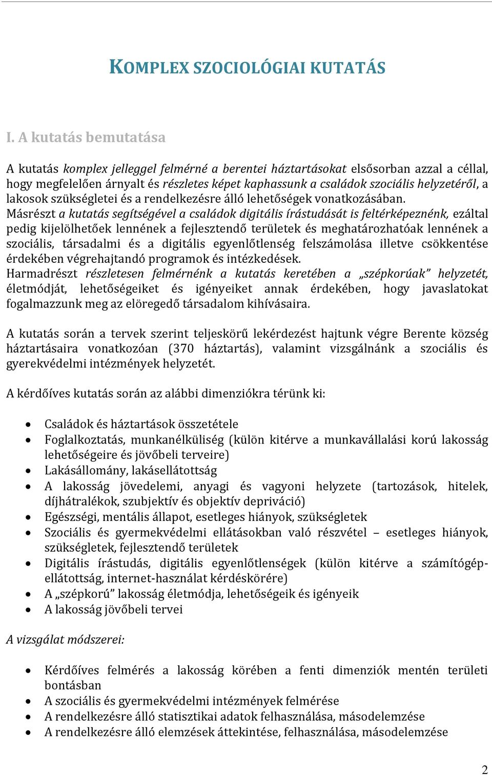 a lakosok szükségletei és a rendelkezésre álló lehetőségek vonatkozásában.