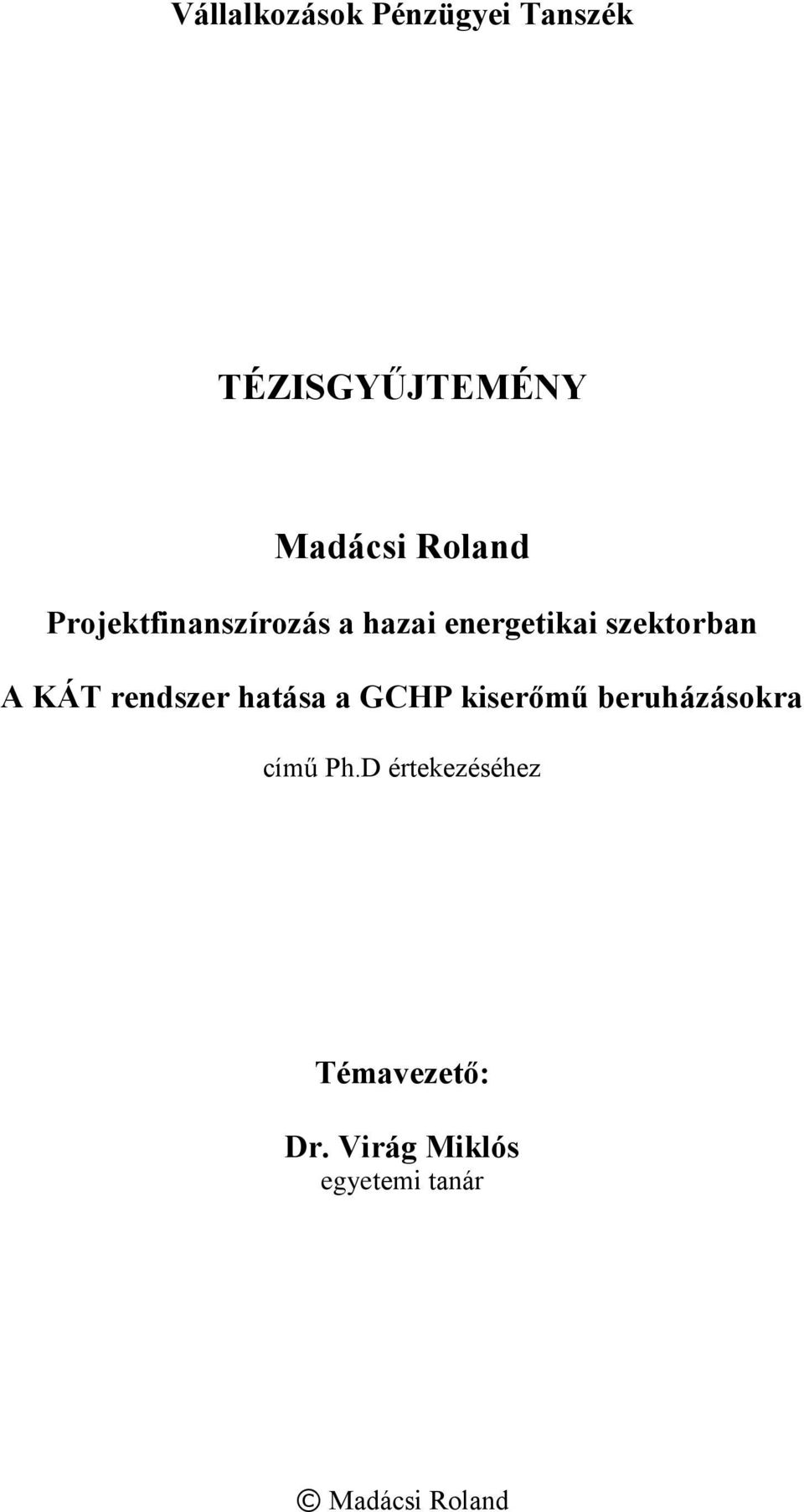 rendszer hatása a GCHP kiserőmű beruházásokra című Ph.