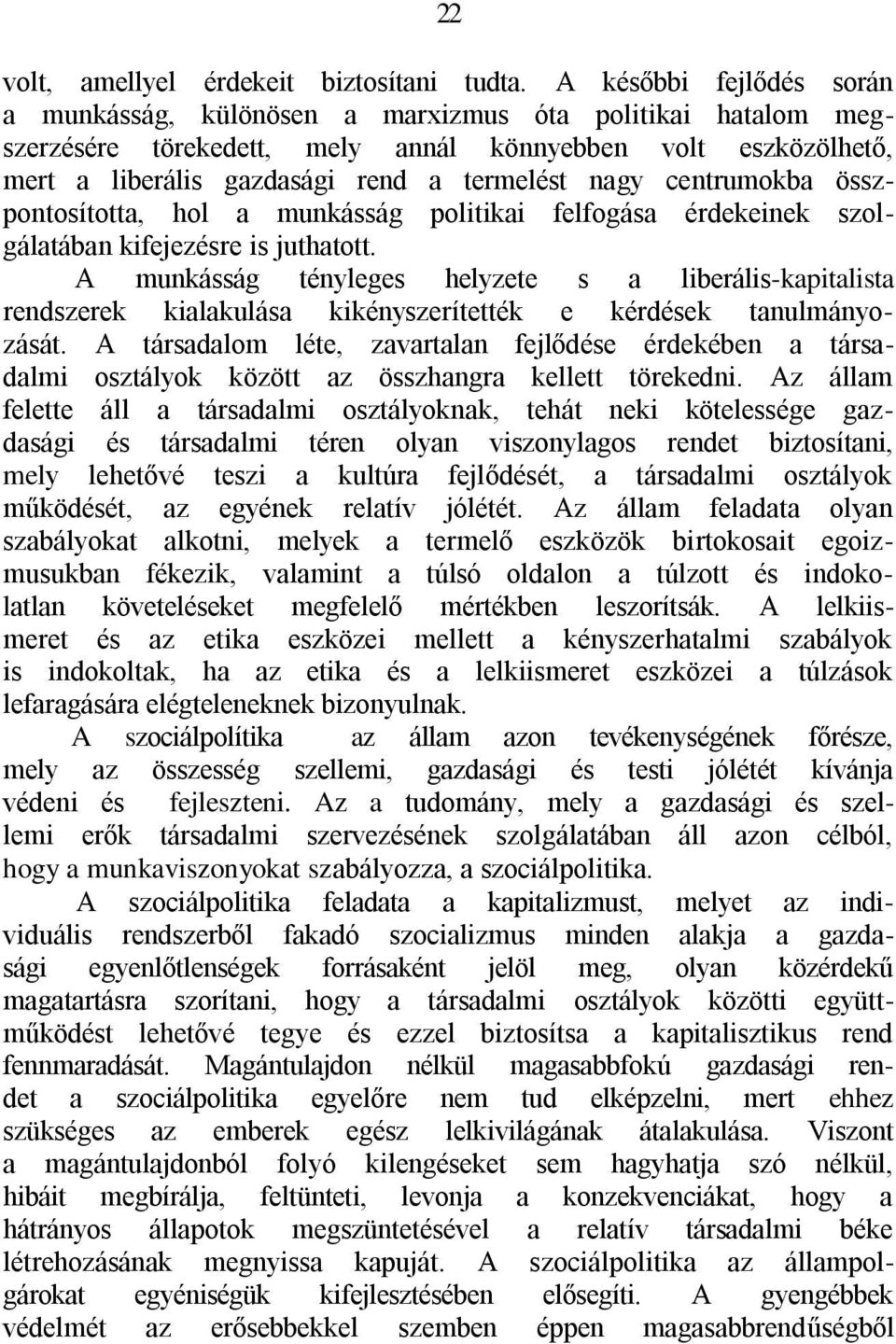 centrumokba összpontosította, hol a munkásság politikai felfogása érdekeinek szolgálatában kifejezésre is juthatott.