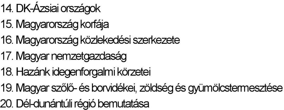 Magyar nemzetgazdaság 18. Hazánk idegenforgalmi körzetei 19.