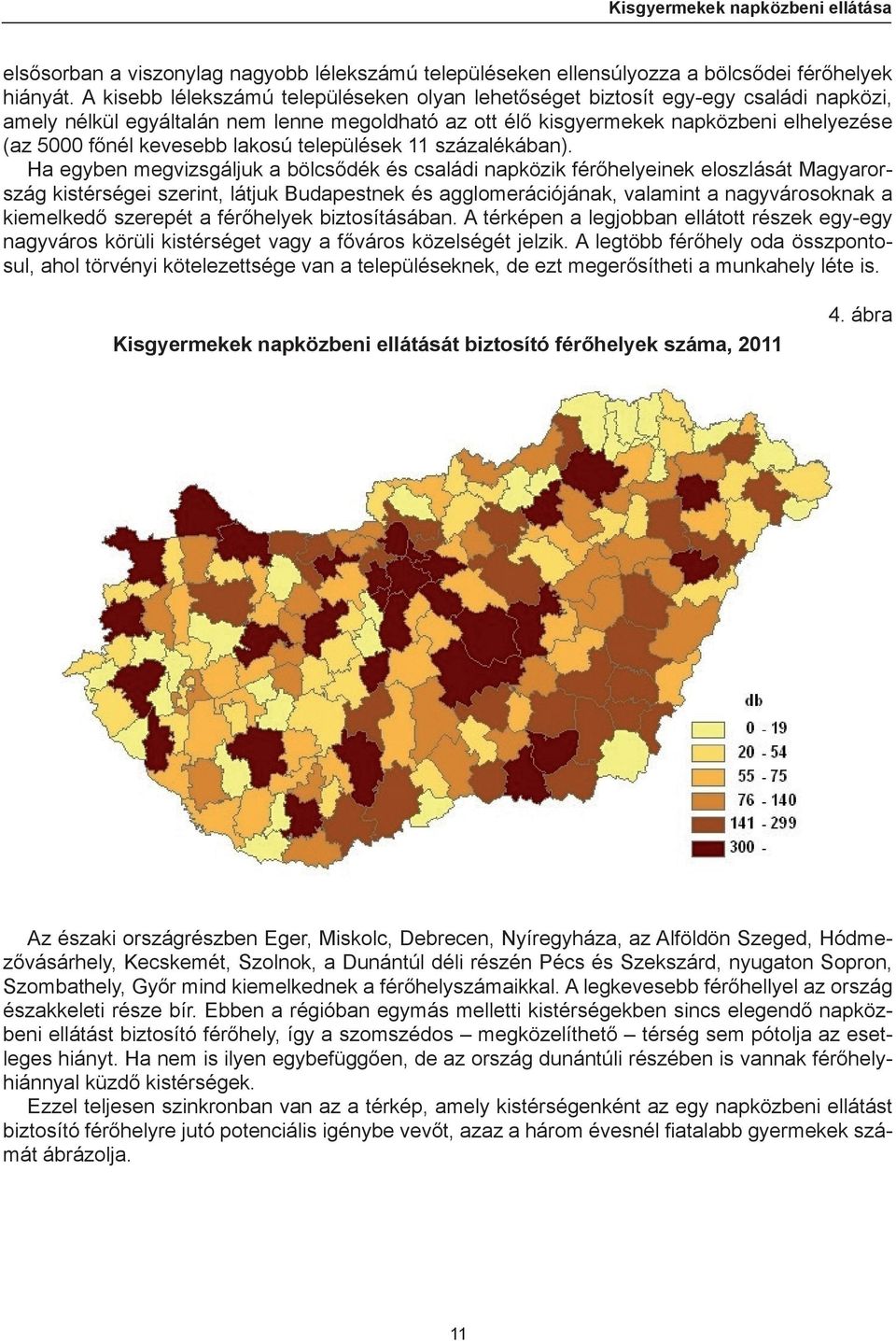 kevesebb lakosú települések 11 százalékában).