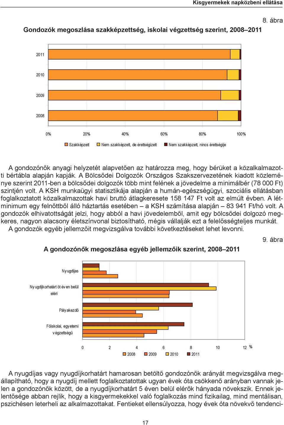 bérüket a közalkalmazotti bértábla alapján kapják.