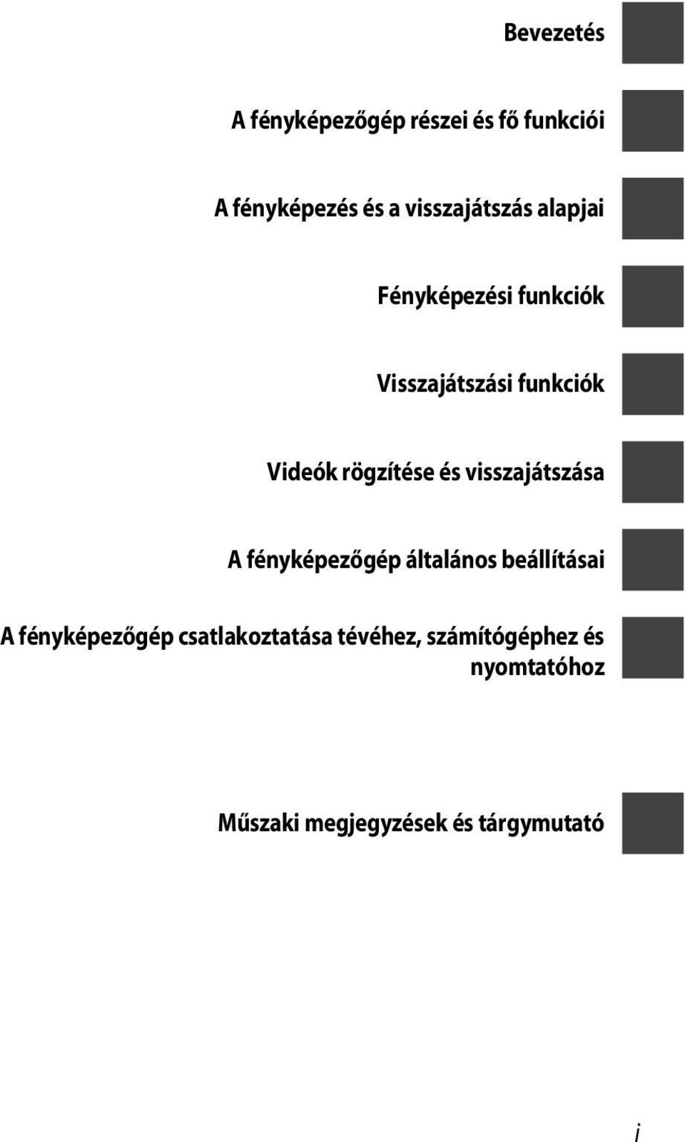 rögzítése és visszajátszása A fényképezőgép általános beállításai A