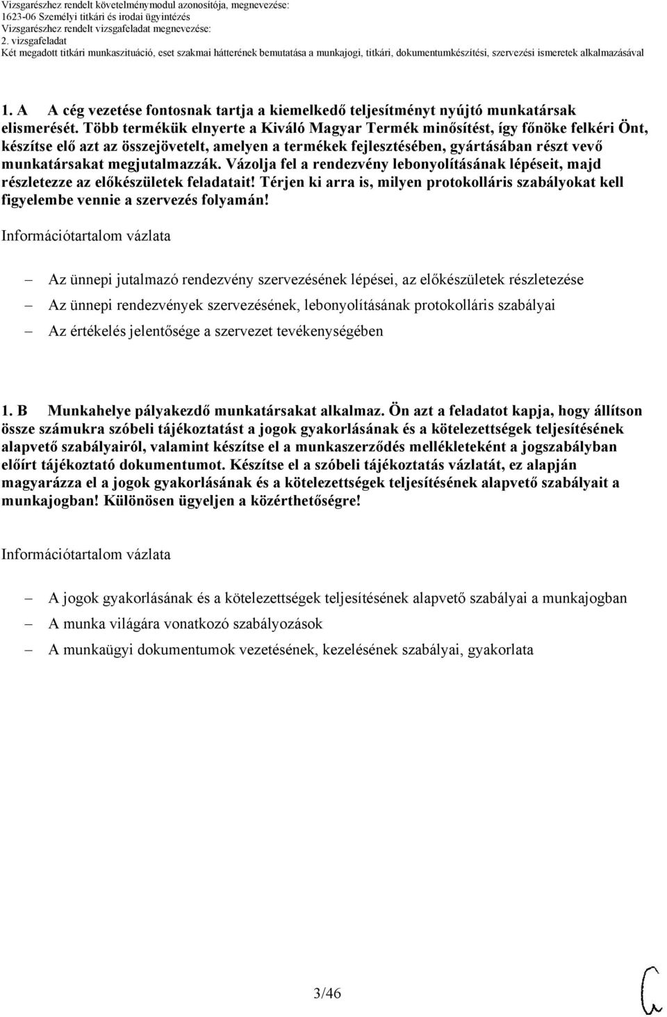 megjutalmazzák. Vázolja fel a rendezvény lebonyolításának lépéseit, majd részletezze az előkészületek feladatait!