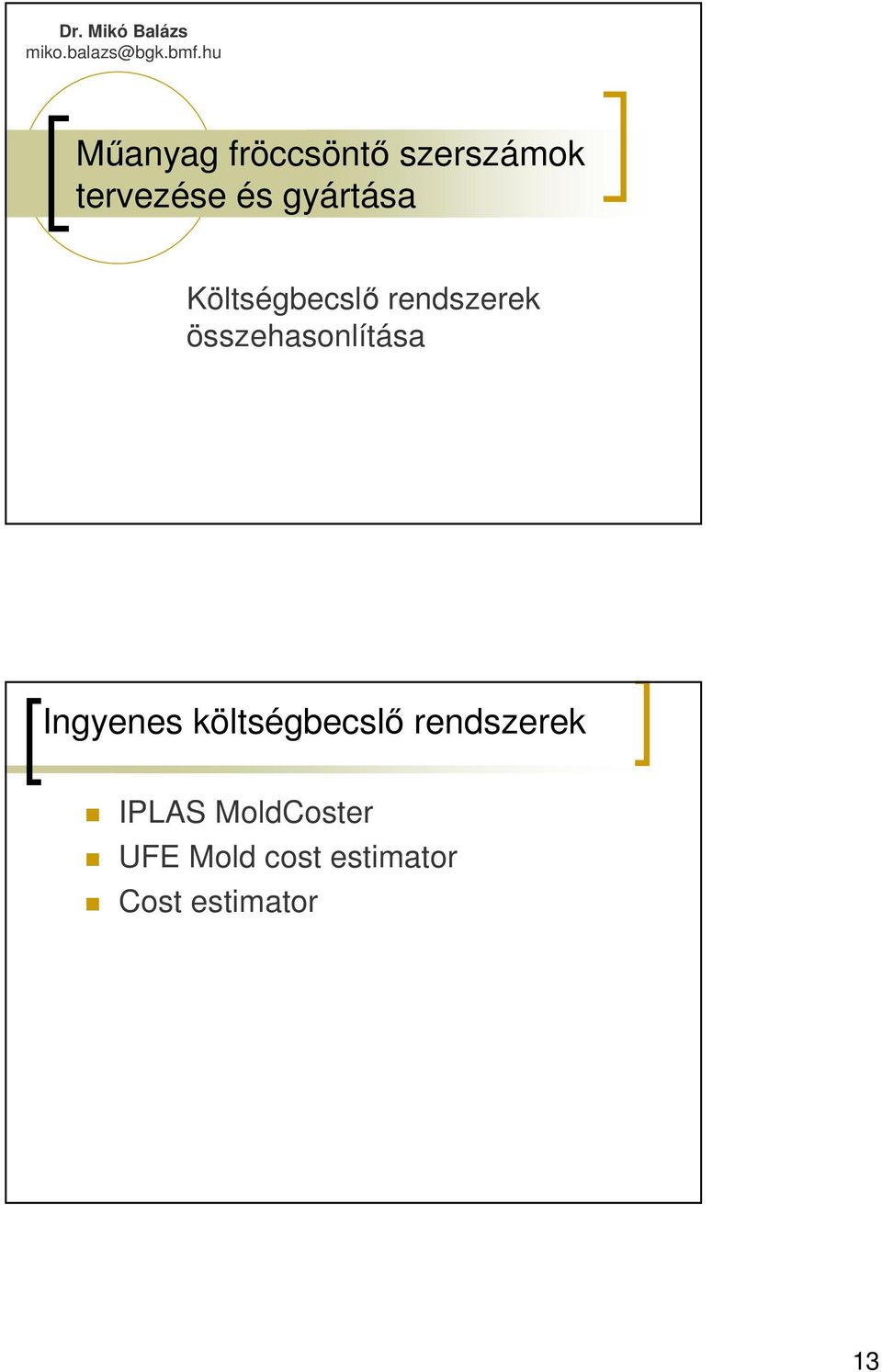 Költségbecslı rendszerek összehasonlítása Ingyenes