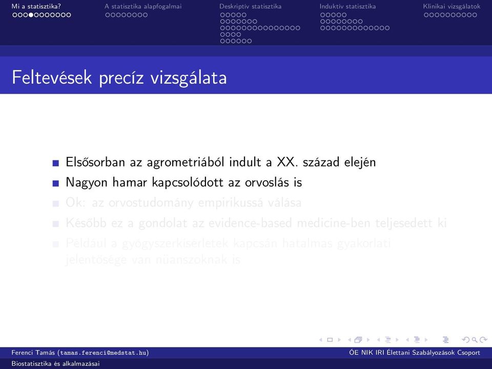 empirikussá válása Később ez a gondolat az evidence-based medicine-ben