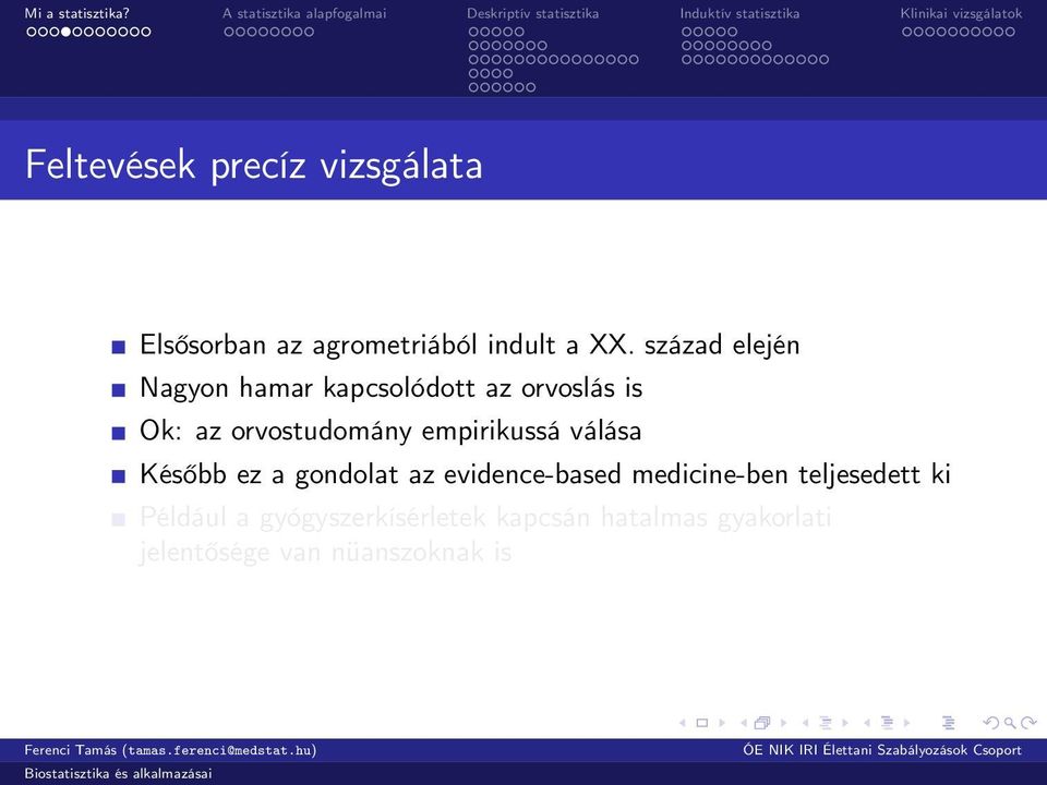 empirikussá válása Később ez a gondolat az evidence-based medicine-ben