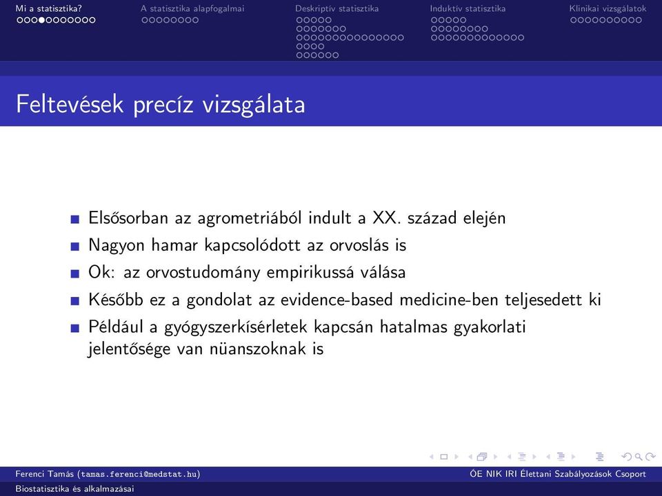 empirikussá válása Később ez a gondolat az evidence-based medicine-ben