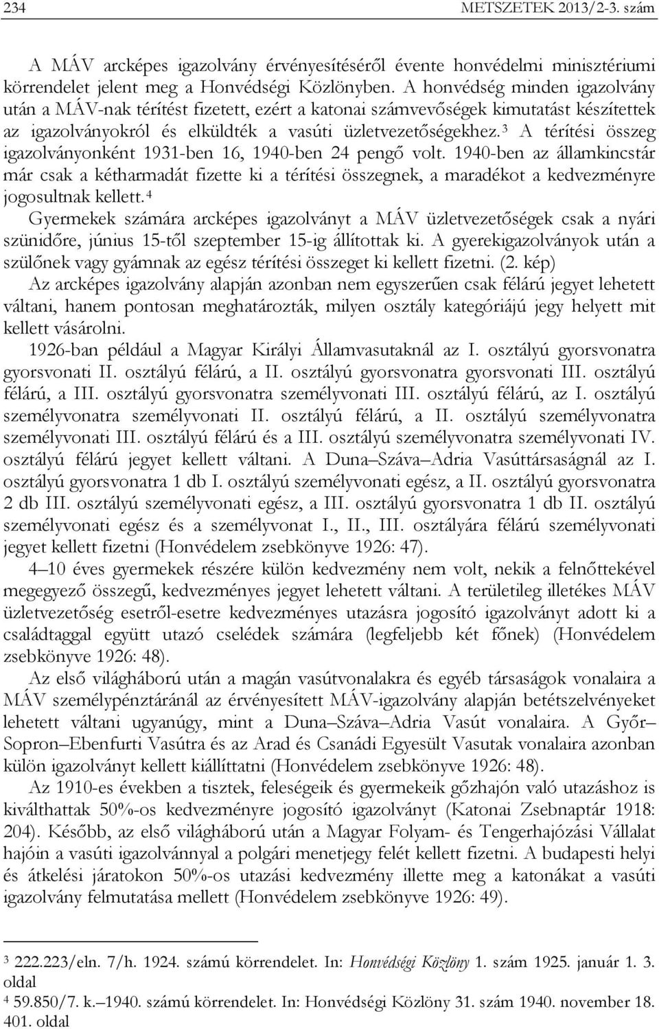 3 A térítési összeg igazolványonként 1931-ben 16, 1940-ben 24 pengő volt.