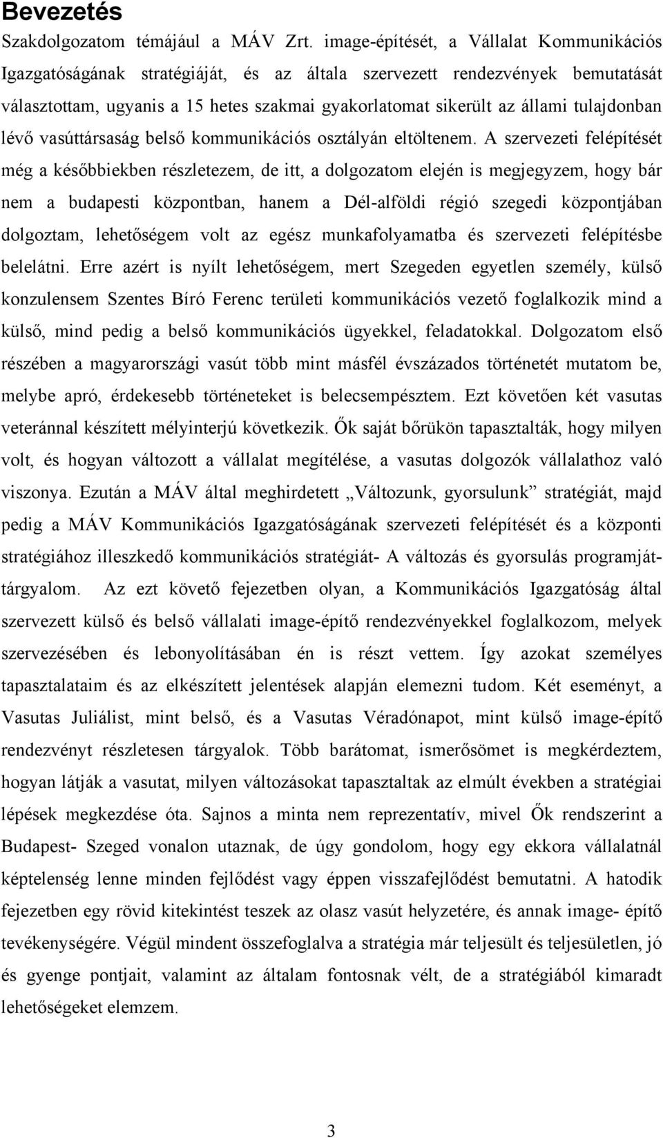 tulajdonban lévő vasúttársaság belső kommunikációs osztályán eltöltenem.