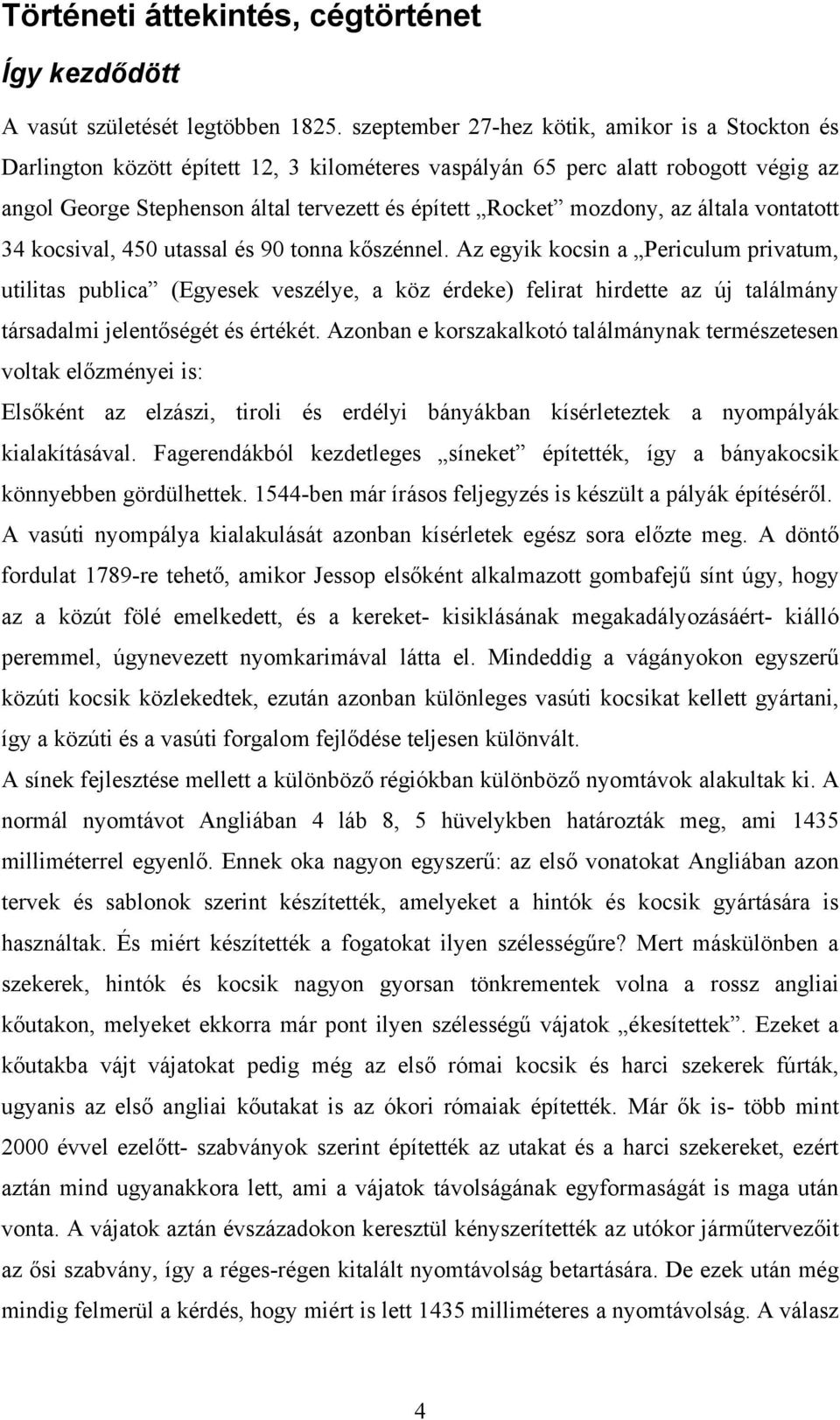 mozdony, az általa vontatott 34 kocsival, 450 utassal és 90 tonna kőszénnel.