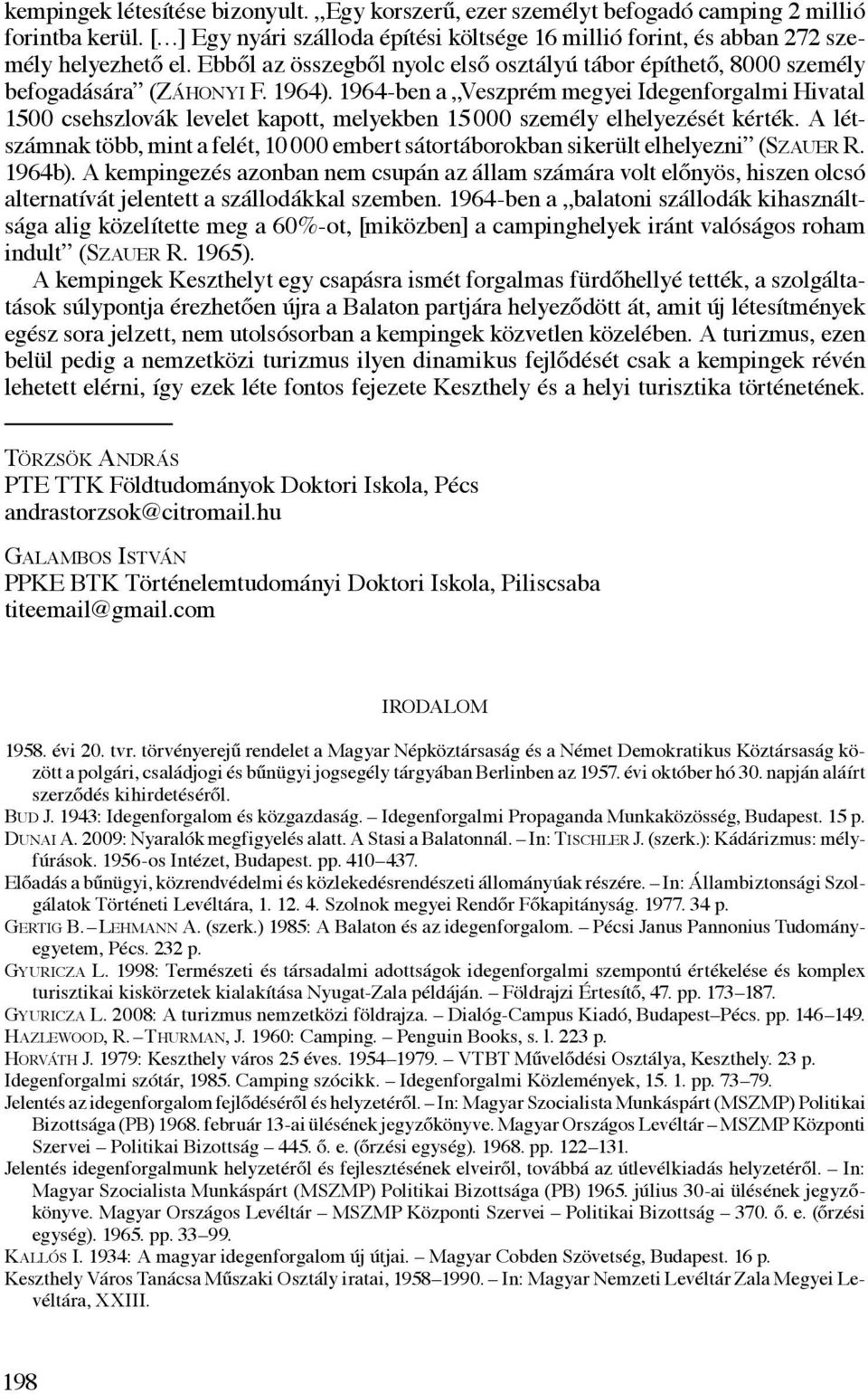 1964-ben a Veszprém megyei Idegenforgalmi Hivatal 1500 csehszlovák levelet kapott, melyekben 15 000 személy elhelyezését kérték.