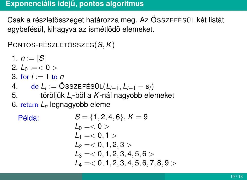 L 0 :=< 0 > 3. for i := 1 to n 4. do L i := ÖSSZEFÉSÜL(L i 1, L i 1 + s i ) 5.