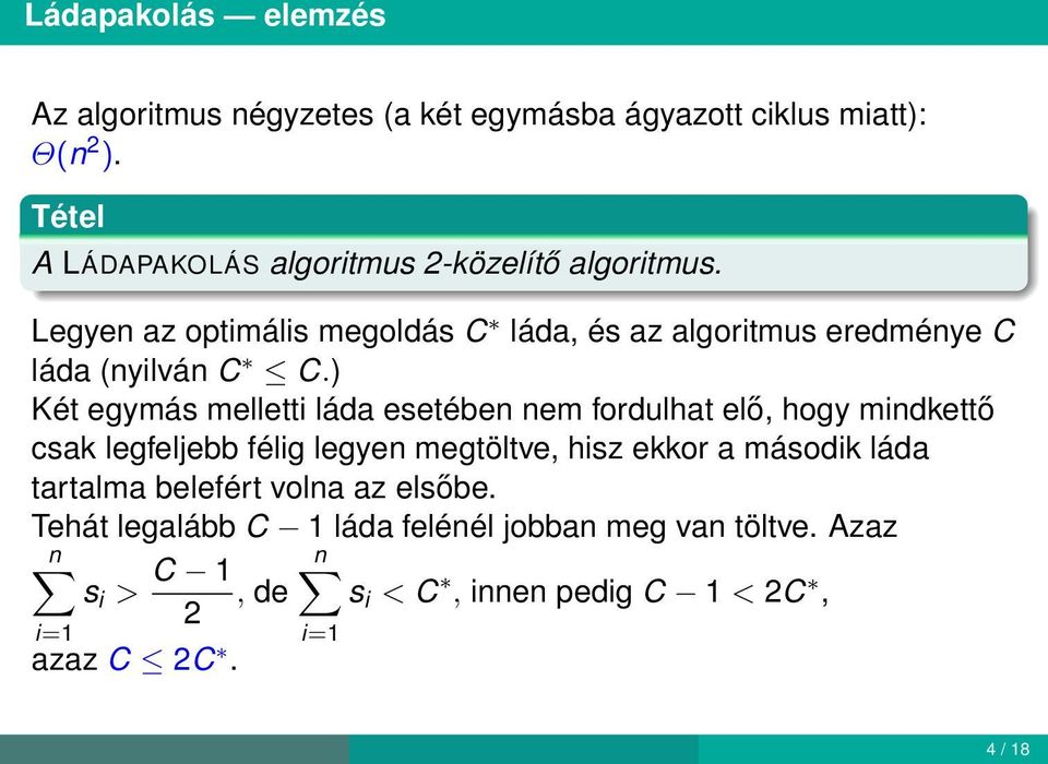 Legyen az optimális megoldás C láda, és az algoritmus eredménye C láda (nyilván C C.