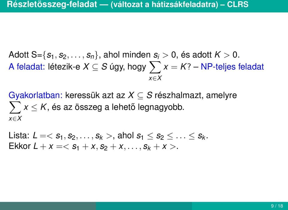 NP-teljes feladat x X Gyakorlatban: keressük azt az X S részhalmazt, amelyre x K, és az összeg a