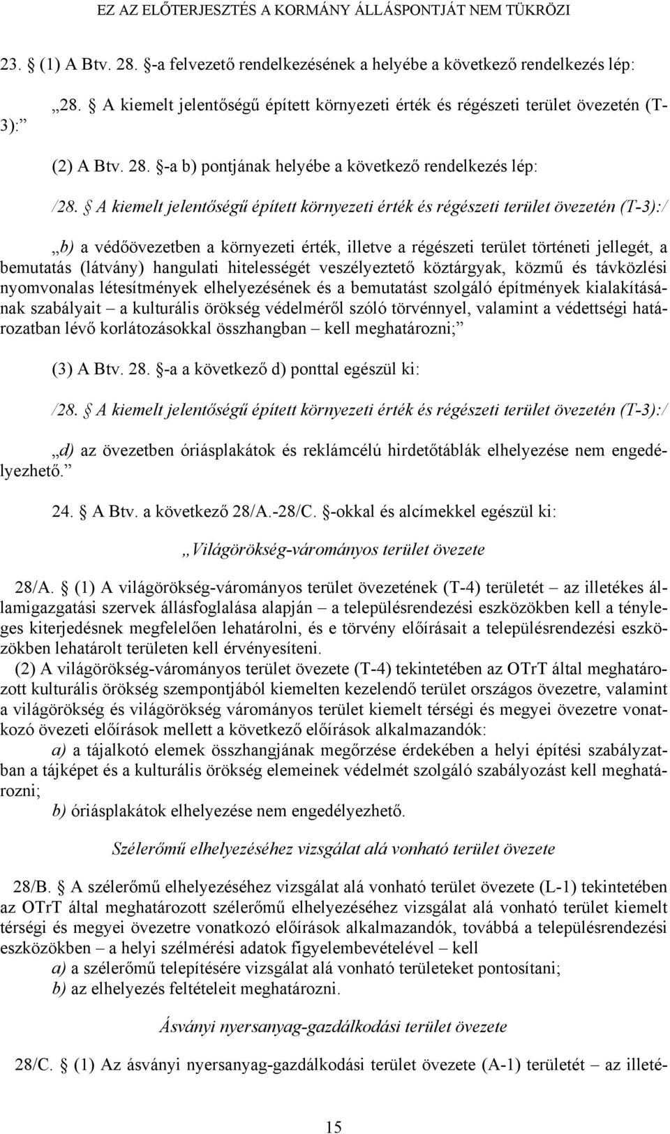 hangulati hitelességét veszélyeztető köztárgyak, közmű és távközlési nyomvonalas létesítmények elhelyezésének és a bemutatást szolgáló építmények kialakításának szabályait a kulturális örökség