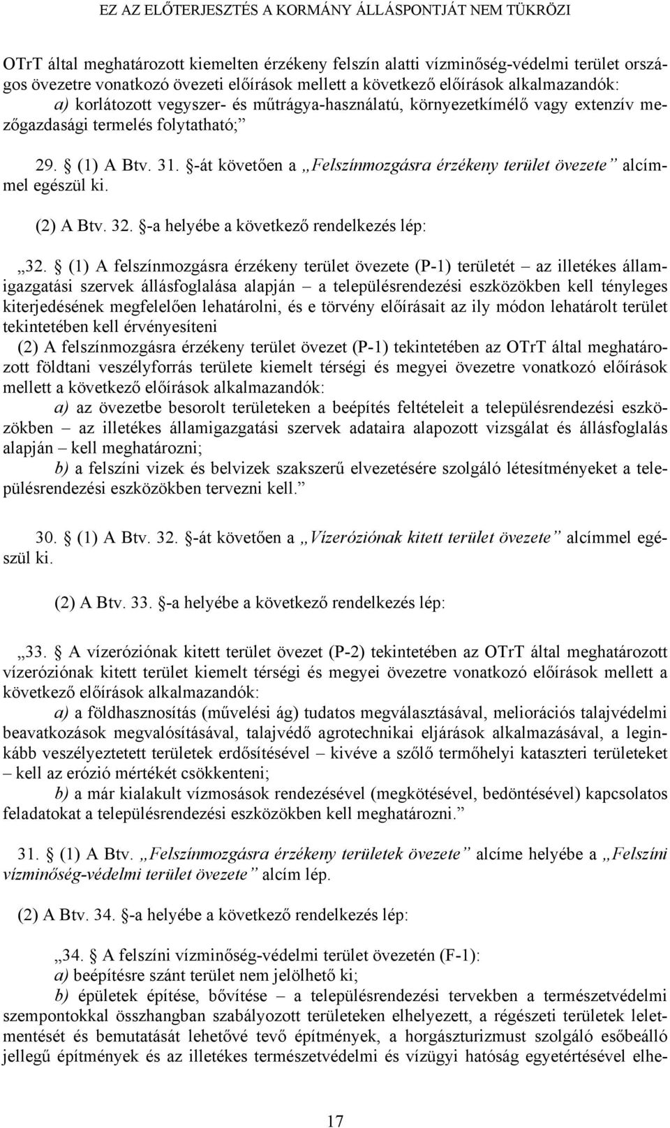(2) A Btv. 32. -a helyébe a következő rendelkezés lép: 32.