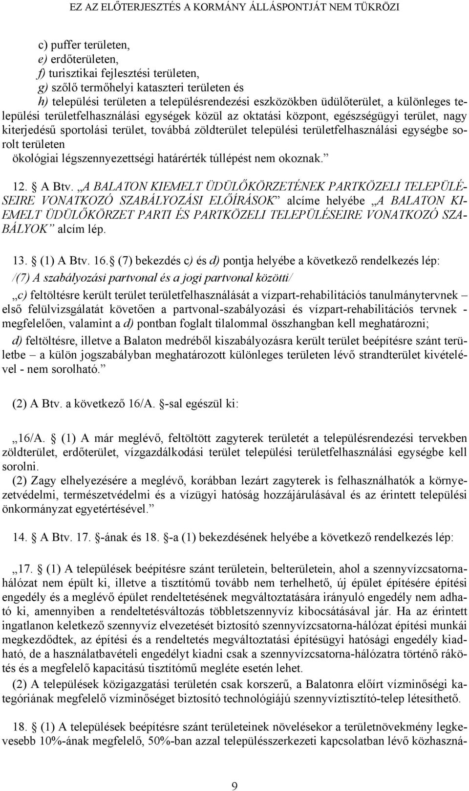 sorolt területen ökológiai légszennyezettségi határérték túllépést nem okoznak. 12. A Btv.