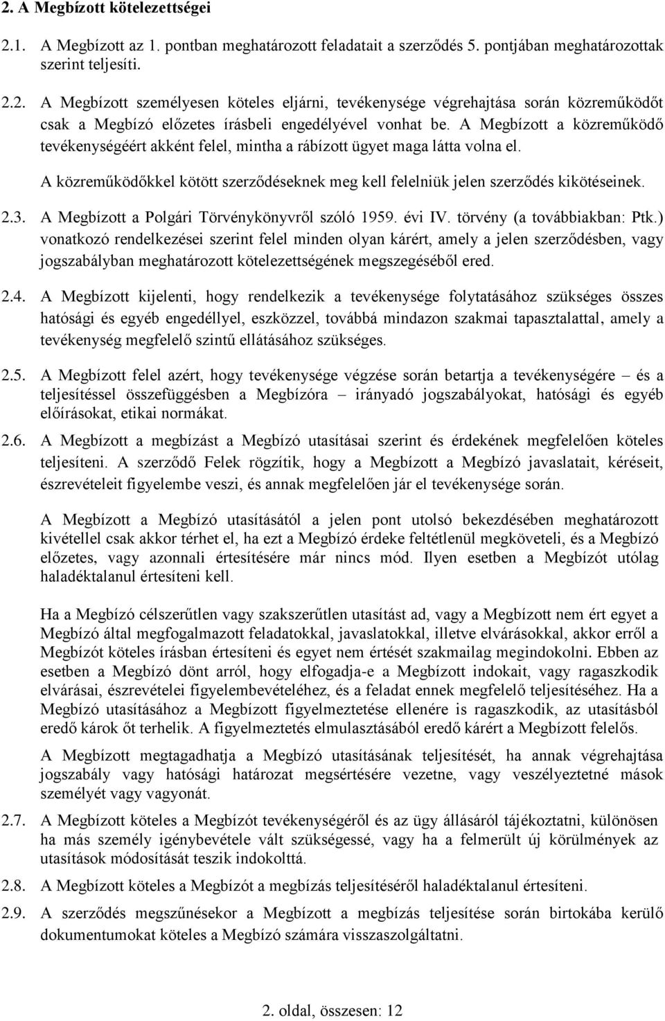 A Megbízott a Polgári Törvénykönyvről szóló 1959. évi IV. törvény (a továbbiakban: Ptk.