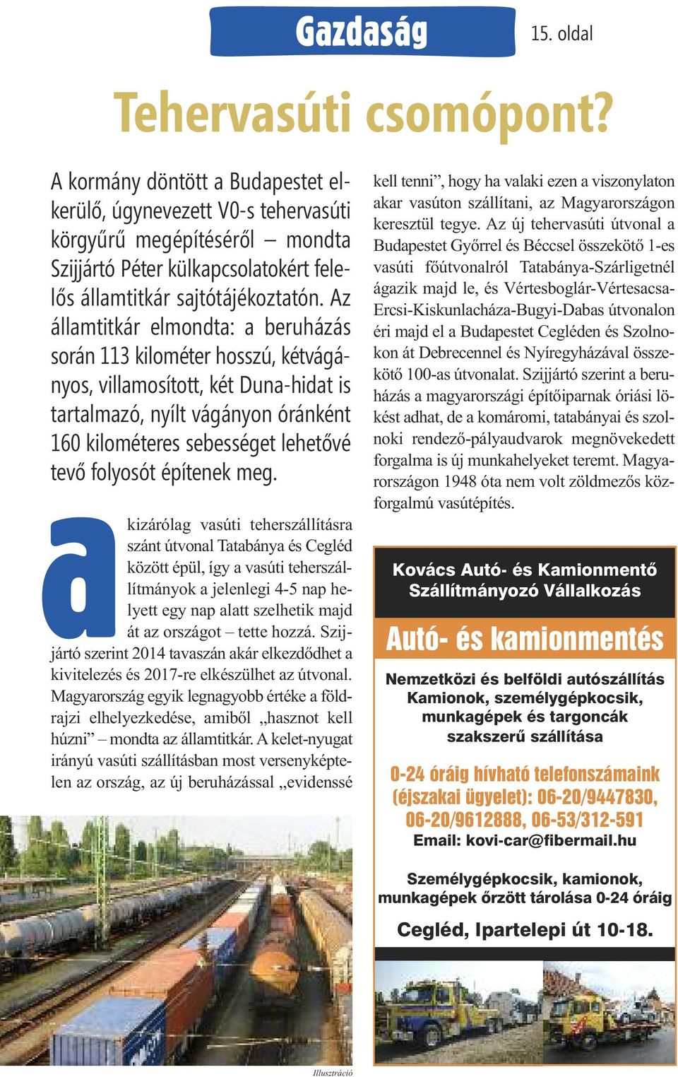 Az államtitkár elmondta: a beruházás során 113 kilométer hosszú, kétvágányos, villamosított, két Duna-hidat is tartalmazó, nyílt vágányon óránként 160 kilométeres sebességet lehetővé tevő folyosót