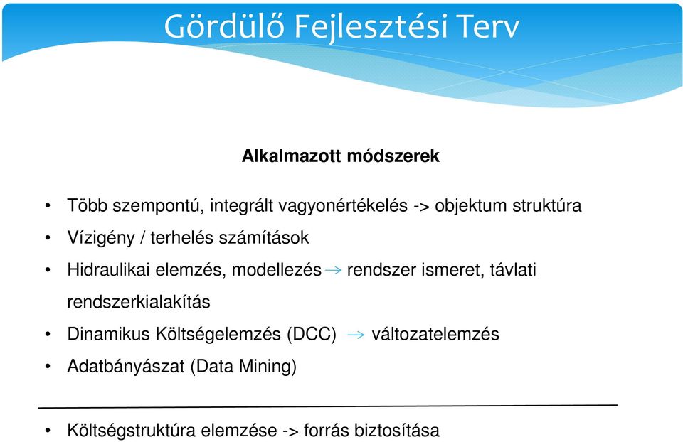 rendszer ismeret, távlati rendszerkialakítás Dinamikus Költségelemzés (DCC)