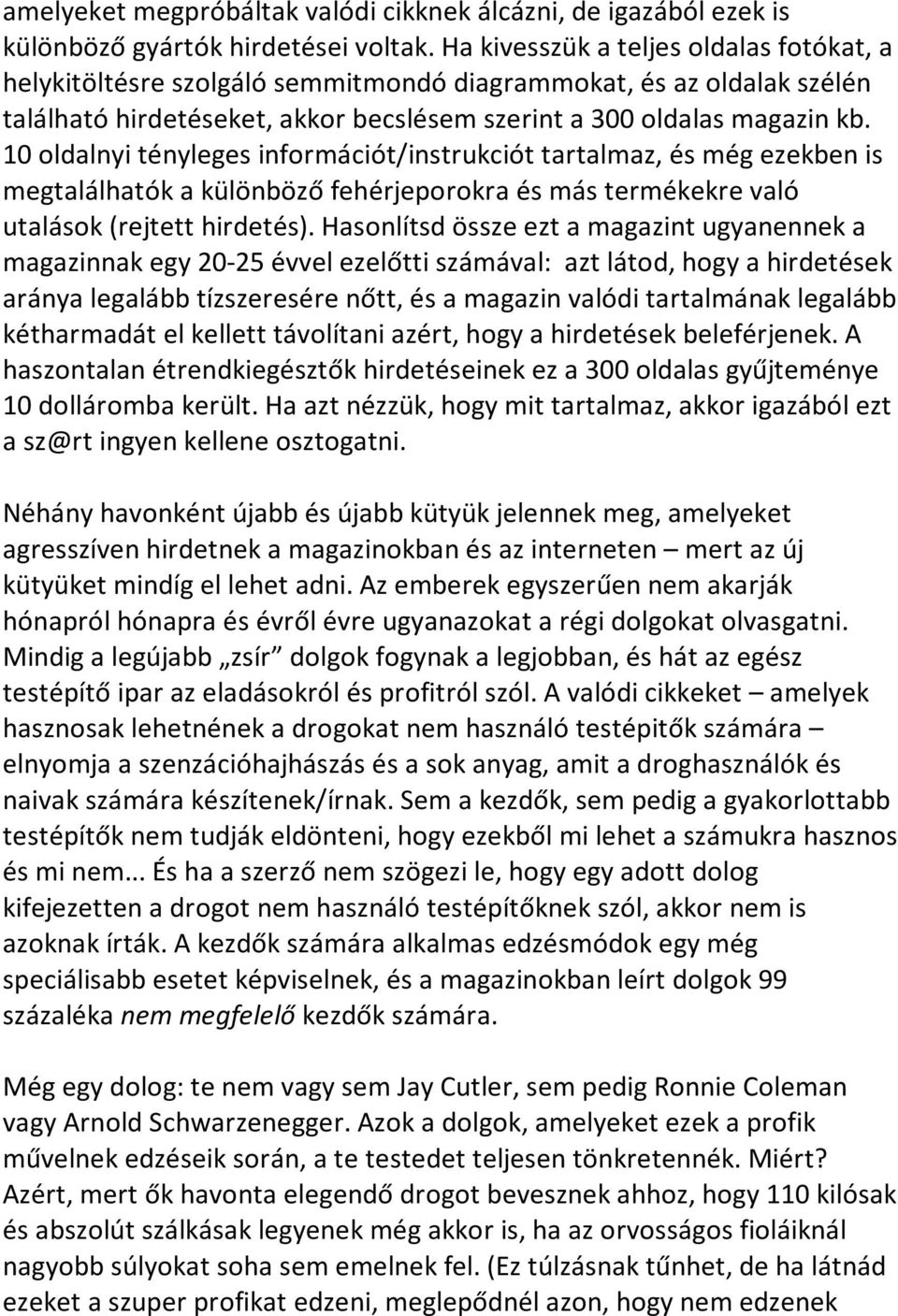 10 oldalnyi tényleges információt/instrukciót tartalmaz, és még ezekben is megtalálhatók a különböző fehérjeporokra és más termékekre való utalások (rejtett hirdetés).