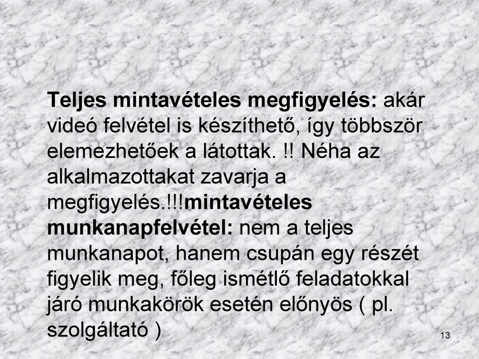 !!!mintavételes munkanapfelvétel: nem a teljes munkanapot, hanem csupán egy részét