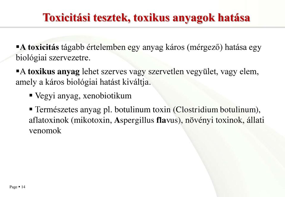 A toxikus anyag lehet szerves vagy szervetlen vegyület, vagy elem, amely a káros biológiai hatást
