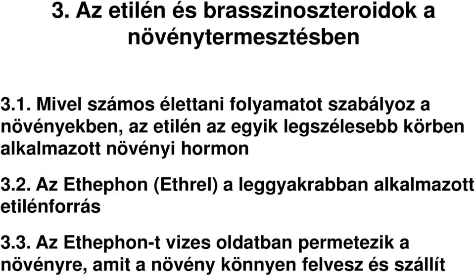 legszélesebb körben alkalmazott növényi hormon 3.2.