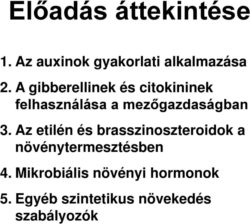 3. Az etilén és brasszinoszteroidok a növénytermesztésben 4.