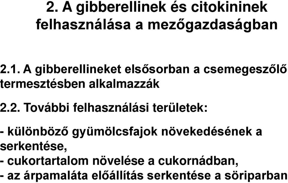 2. További felhasználási területek: - különböző gyümölcsfajok növekedésének a