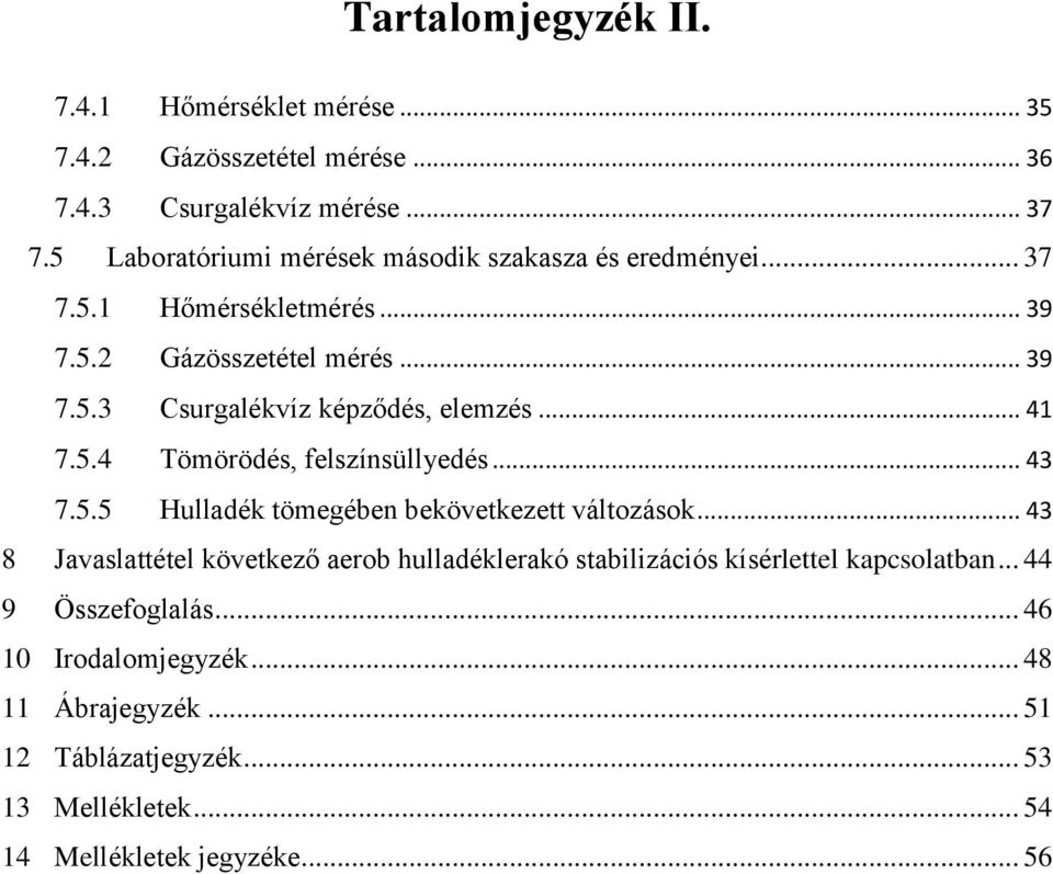 .. 41 7.5.4 Tömörödés, felszínsüllyedés... 43 7.5.5 Hulladék tömegében bekövetkezett változások.