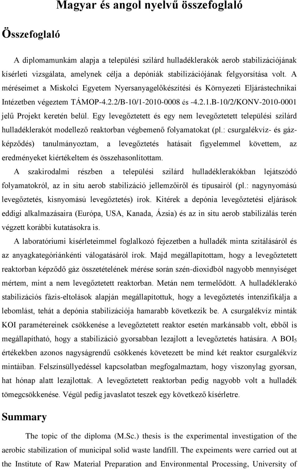 Egy levegőztetett és egy nem levegőztetett települési szilárd hulladéklerakót modellező reaktorban végbemenő folyamatokat (pl.