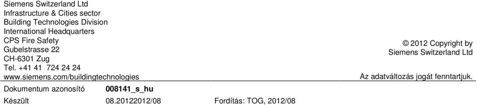com/buildingtechnologies Dokumentum azonosító 008141_s_hu Készült 08.