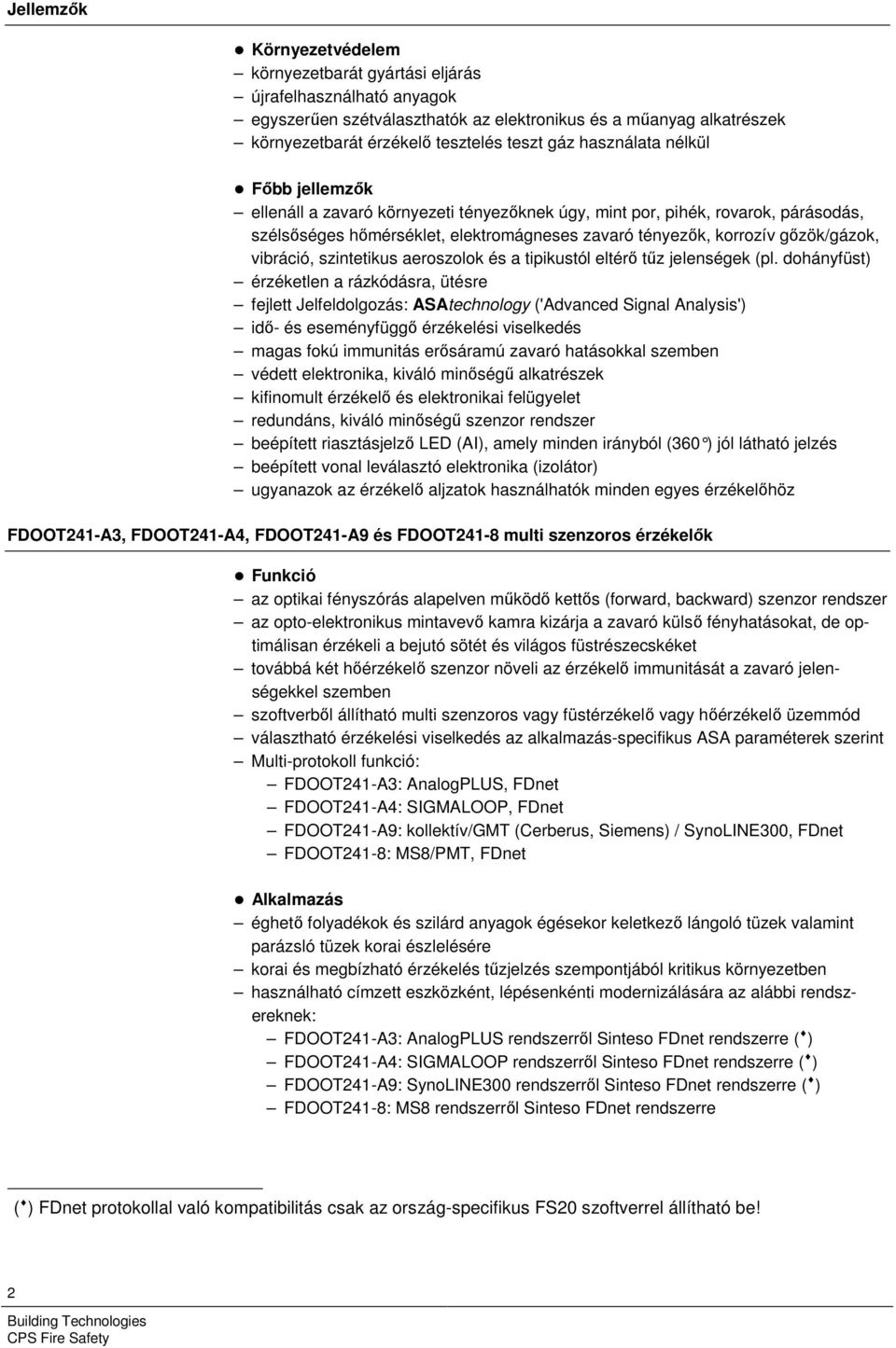 vibráció, szintetikus aeroszolok és a tipikustól eltérő tűz jelenségek (pl.