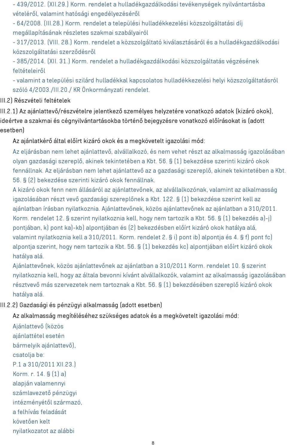 rendelet a közszolgáltató kiválasztásáról és a hulladékgazdálkodási közszolgáltatási szerződésről - 385/2014. (XII. 31.) Korm.