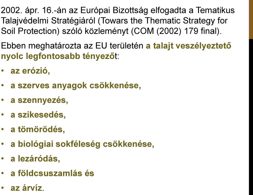 Soil Protection) szóló közleményt (COM (2002) 179 final).