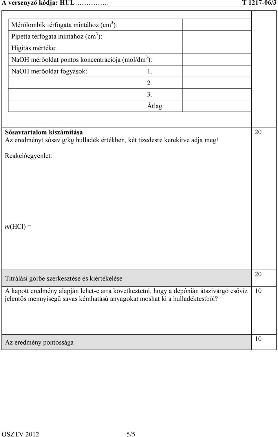 20 Reakcióegyenlet: m(hcl) = Titrálási görbe szerkesztése és kiértékelése A kapott eredmény alapján lehet-e arra következtetni, hogy a