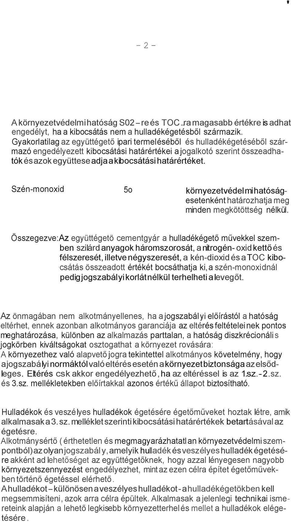 határértéket. Szén-monoxid 5o környezetvédelmihatóságesetenként határozhatja meg minden megkötöttség nélkül.