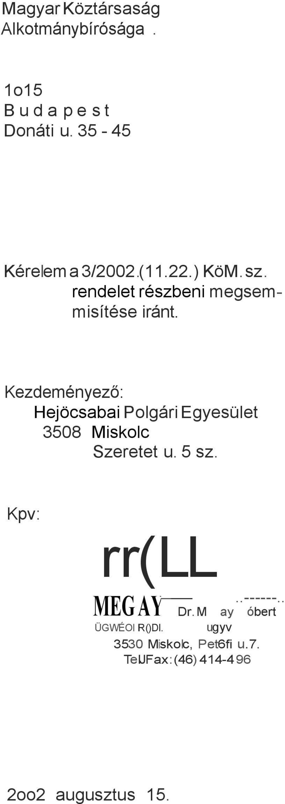 Kezdeményező: Hejöcsabai Polgári Egyesület 3508 Miskolc Szeretet u. 5 sz.