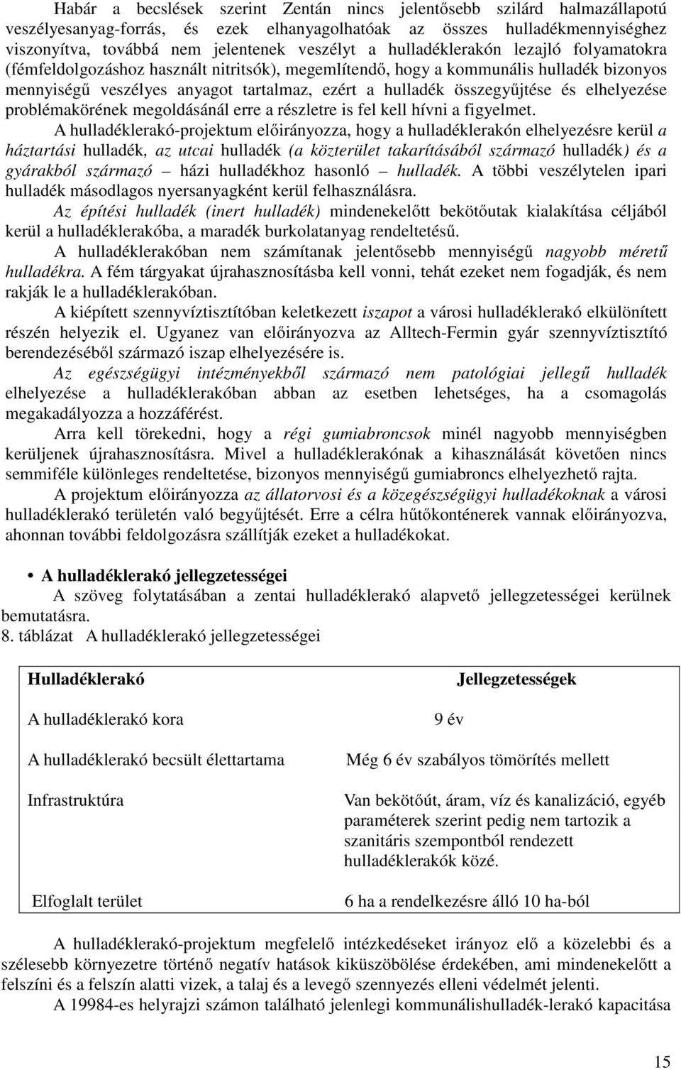 és elhelyezése problémakörének megoldásánál erre a részletre is fel kell hívni a figyelmet.