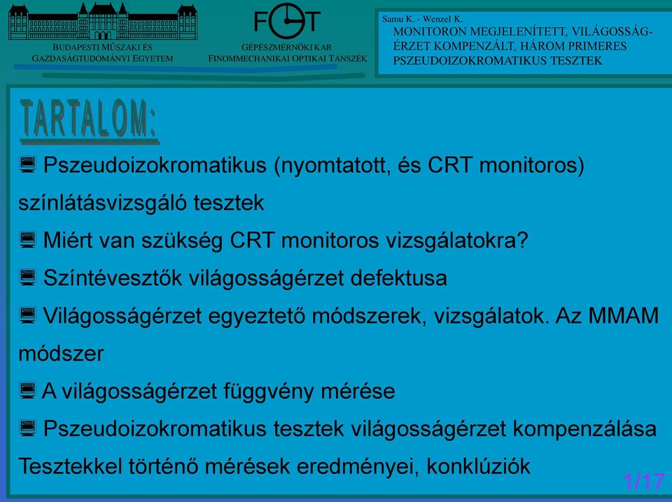 Színtévesztők világosságérzet defektusa Világosságérzet egyeztető módszerek, vizsgálatok.