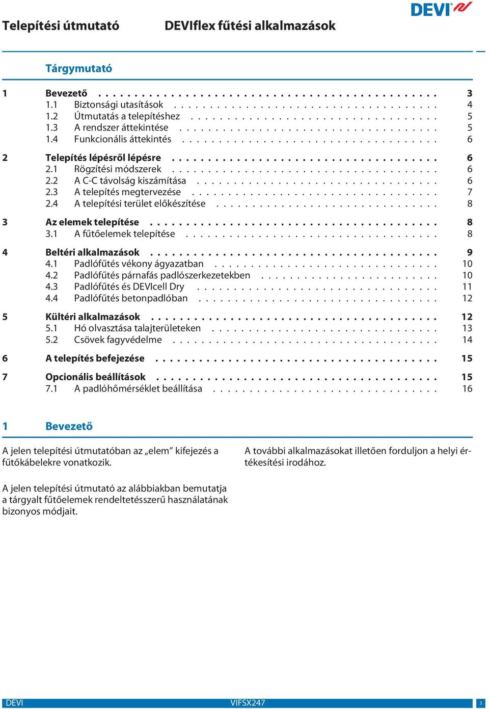 .................................... 6 2.2 A C-C távolság kiszámítása................................. 6 2.3 A telepítés megtervezése.................................. 7 2.