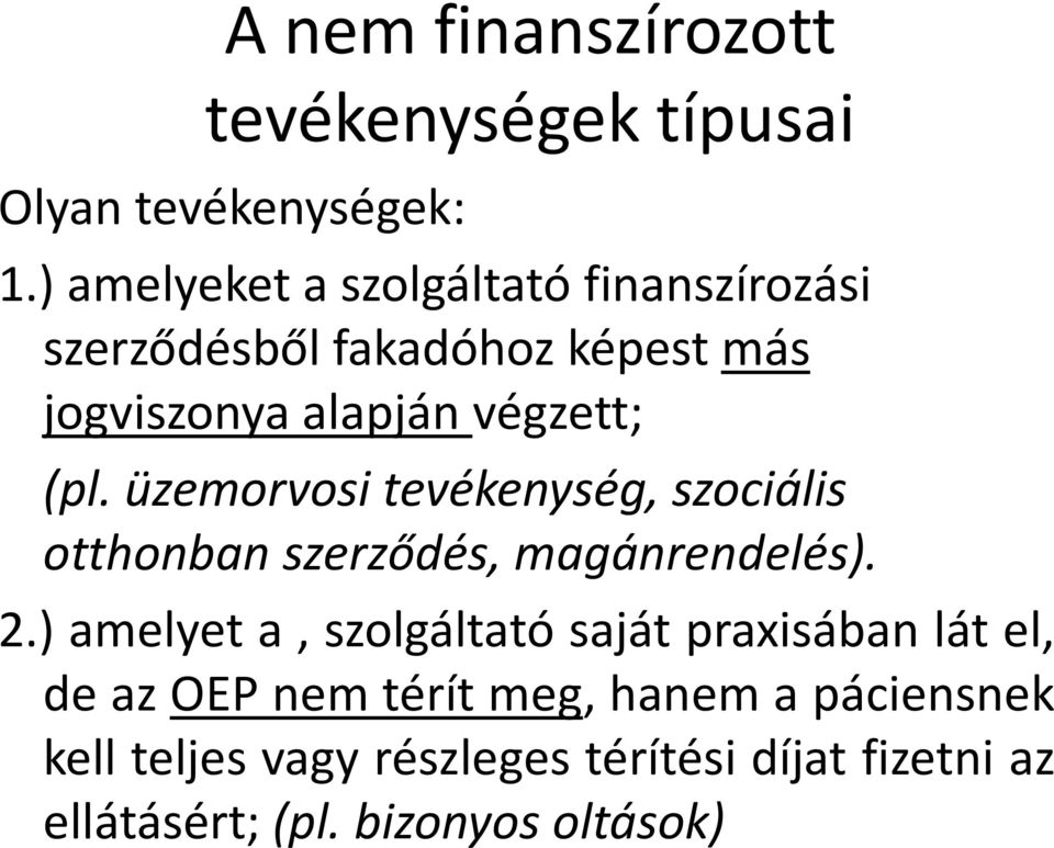 üzemorvosi tevékenység, szociális otthonban szerződés, magánrendelés). 2.