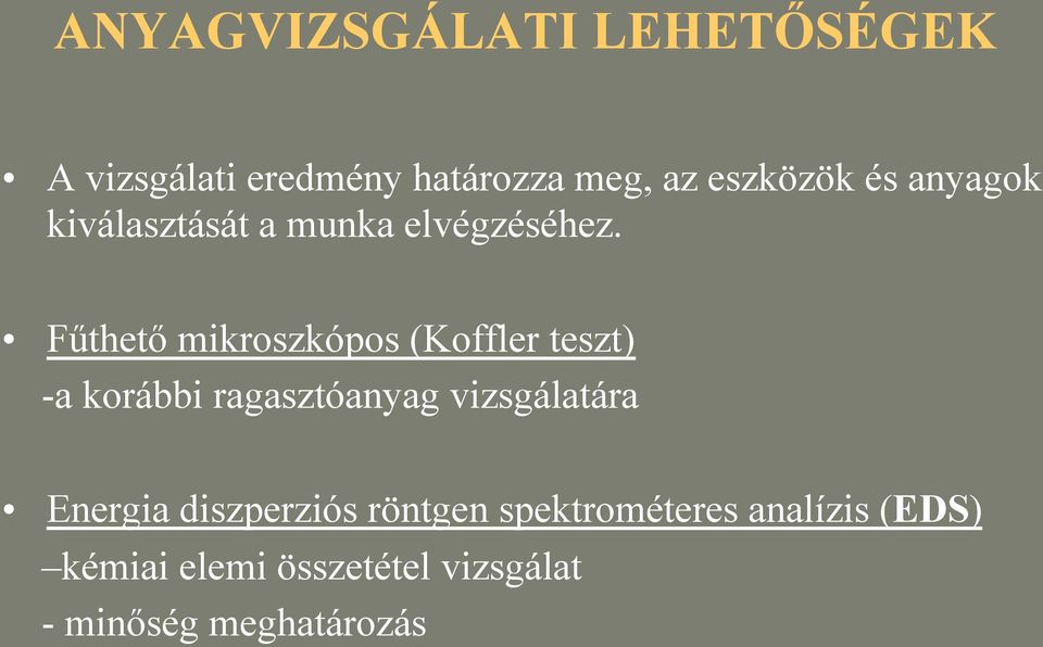 Fűthető mikroszkópos (Koffler teszt) -a korábbi ragasztóanyag vizsgálatára