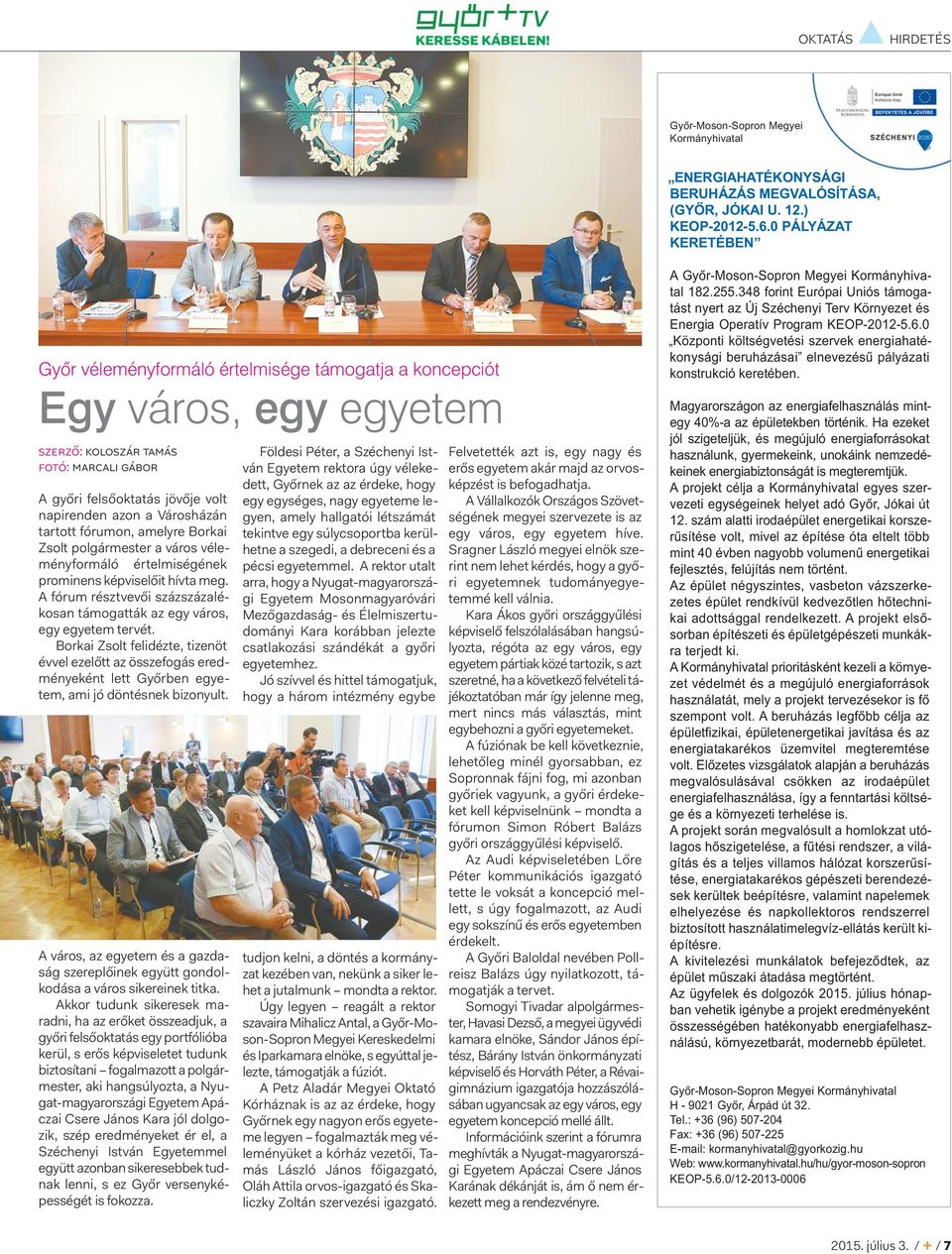 Városházán tartott fórumon, amelyre Borkai Zsolt polgármester a város véleményformáló értelmiségének prominens képviselőit hívta meg.