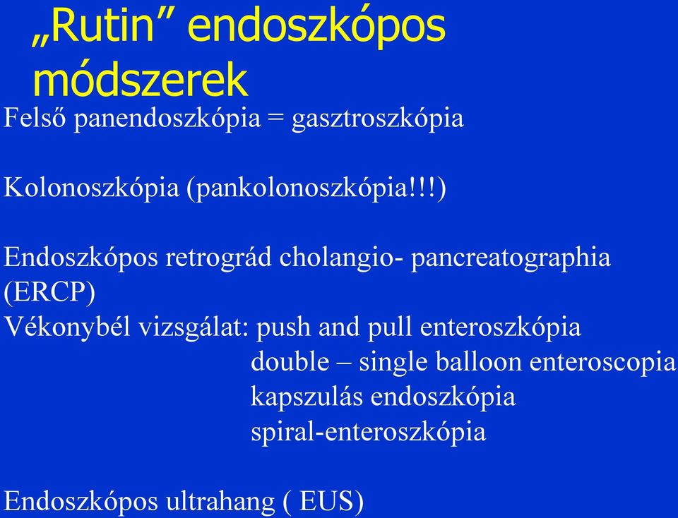 !!) Endoszkópos retrográd cholangio- pancreatographia (ERCP) Vékonybél