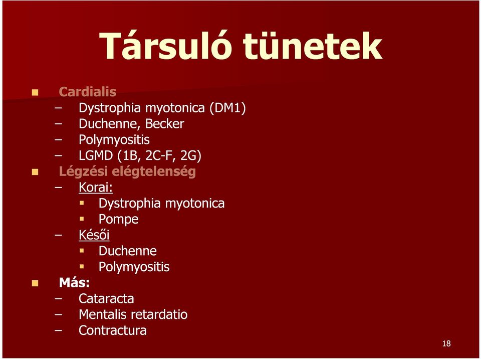 elégtelenség Korai: Dystrophia myotonica Pompe Késői