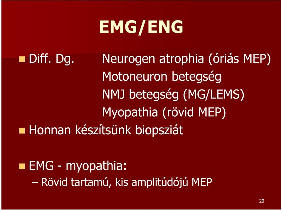 betegség NMJ betegség (MG/LEMS) Myopathia (rövid