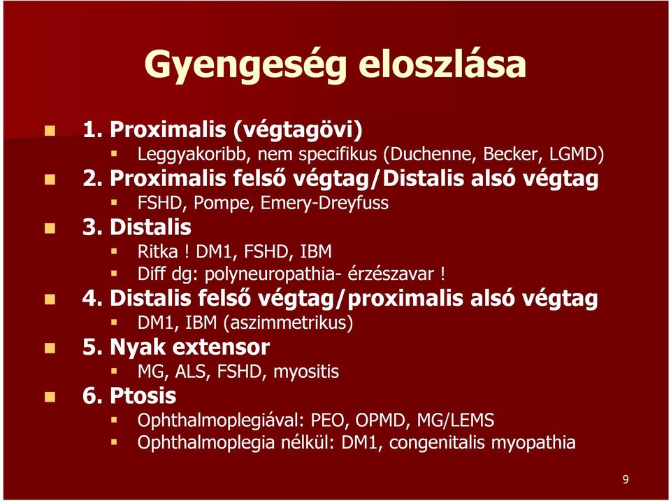 DM1, FSHD, IBM Diff dg: polyneuropathia- érzészavar! 4.